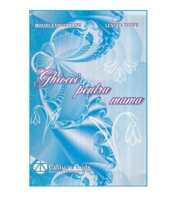 Mihaela Ungureanu, Lenuta Vatavu - Ghiocei pentru mama - 117289 foto