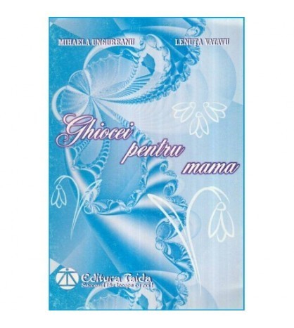 Mihaela Ungureanu, Lenuta Vatavu - Ghiocei pentru mama - 117289