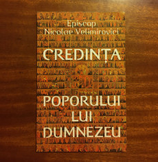 Episcop Nicolae Velimirovici - CREDIN?A POPORULUI lui DUMNEZEU (2001 - Ca noua!) foto