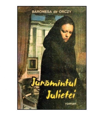 Baronesa de Orczy - Juramantul Julietei - 117882