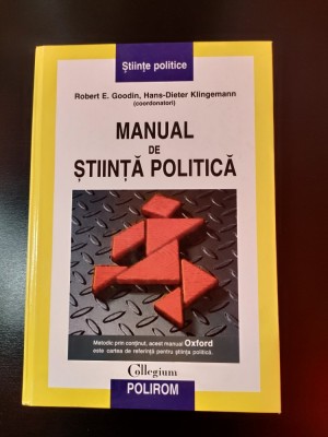 Manual de stiinta politica - Manual Oxford - Robert E. Goodin, Hans-Dieter Klingemann (coordonatori), (Editura Polirom, 2005) foto