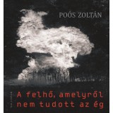 A felhő, amelyről nem tudott az &eacute;g - Po&oacute;s Zolt&aacute;n
