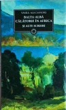 Vasile Alecsandri - Balta-Alba. Calatorie in Africa si alte scrieri