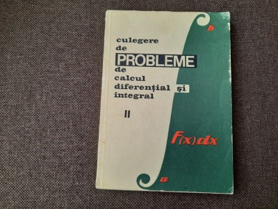 CULEGERE DE PROBLEME DE CALCUL DIFERENTIAL SI INTEGRAL VOL. - GH. BUCUR E CAMPU foto