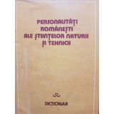 Dinu-Teodor Constantinescu (coord.) - Personalitati Romanesti ale stiintelor naturii si tehnicii