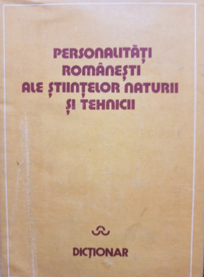 Dinu-Teodor Constantinescu (coord.) - Personalitati Romanesti ale stiintelor naturii si tehnicii foto