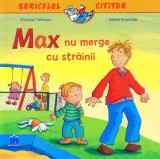 Max nu merge cu strainii