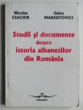 Studii si documente despre istoria albanezilor din Romania - Nicolae Ciachir