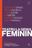 Teatru la genul feminin - Paperback brosat - Andrei C. Șerban, Diana Nechit - Universitatea Lucian Blaga Sibiu