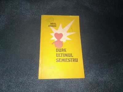 PAVEL AIOANEI - DUPA ULTIMUL SEMESTRU foto
