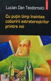 Cumpara ieftin Cu putin timp inaintea coborarii extraterestrilor printre noi - 2005 - Lucian Dan Teodorovici ($R253)