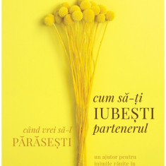 Cum sa-ti iubesti partenerul atunci cand vrei sa-l parasesti | Gary Chapman