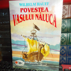 WILHELM HAUFF - POVESTEA VASULUI NALUCA , ILUSTRATII CORNEL CAZAN , 1994