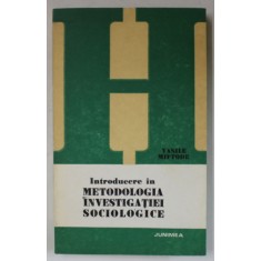INTRODUCERE IN METODOLOGIA INVESTIGATIEI SOCIOLOGICE de VASILE MIFTODE , 1982