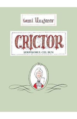 Crictor, Serpisorul Cel Bun, Tomi Ungerer - Editura Art foto