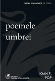 Cumpara ieftin Poemele umbrei - Ioan F. Pop, cartea romaneasca