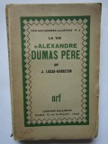 La vie d&#039;Alexandre Dumas P&egrave;re -J. Lucas-Dubreton (CARTE IN LIMBA FRANCEZA)