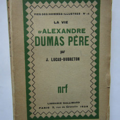 La vie d'Alexandre Dumas Père -J. Lucas-Dubreton (CARTE IN LIMBA FRANCEZA)