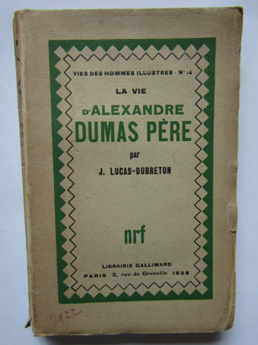 La vie d&#039;Alexandre Dumas P&egrave;re -J. Lucas-Dubreton (CARTE IN LIMBA FRANCEZA)