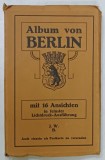 ALBUM VON BERLIN , MINIALBUM CU 14 CARTI POSTALE MONOCROME, FORMAT ARMONICA , INCEPUTUL SEC. XX