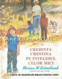 Credinta Crestina Pe Intelesul Celor Mici - Marian M. Schoolland