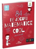 84 de jocuri matematice cool care te vor ului! Trucuri Cool. 8 ani+/Anna Claybourne