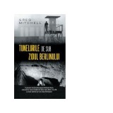 Tunelurile de sub zidul Berlinului (editie de buzunar) - Greg Mitchell