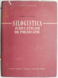 Silogistica judecatilor de predicatie &ndash; Florea Tutugan