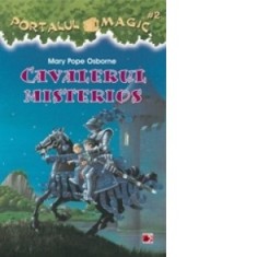 Cavalerul misterios. Portalul Magic nr. 2 - Mary Pope Osborne