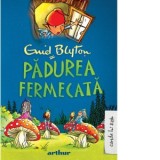 Padurea fermecata - Enid Blyton, Alexandra Columban