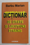 DICTIONAR DE CITATE SI LOCUTIUNI STRAINE de BARBU MARIAN , 2007