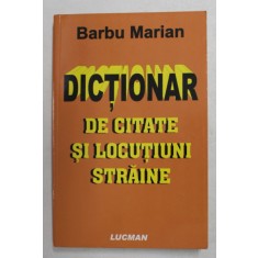 DICTIONAR DE CITATE SI LOCUTIUNI STRAINE de BARBU MARIAN , 2007