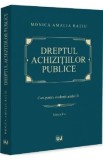 Dreptul achizitiilor publice. Curs pentru studentii anului II Ed.2 - Monica Amalia Ratiu