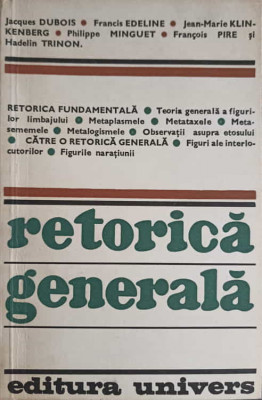 RETORICA GENERALA-J. DUBOIS, F. EDELINE, J.M. KLINKENBERG, P. MINGUET, F. PIRE, H.TRINON foto