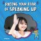 Facing Your Fear of Speaking Up