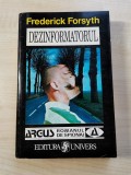 Frederick Forsyth &ndash; Dezinformatorul (Editura Univers, 1995)(stare foarte buna)