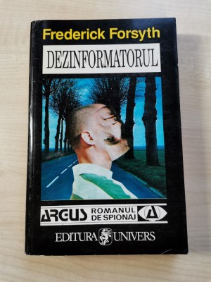 Frederick Forsyth &amp;ndash; Dezinformatorul (Editura Univers, 1995)(stare foarte buna) foto