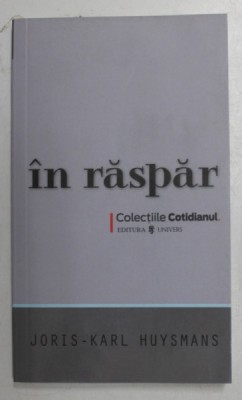 IN RASPAR de JORIS - KARL HUYSMANS , 2008 *COLECTIILE COTIDIANUL foto