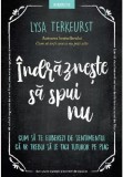 Indrazneste sa spui nu, Litera