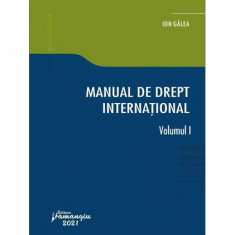 Manual de drept internațional. Vol. I - Paperback brosat - Ion Galea - Hamangiu