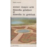 Scrieri despre arta, Volumul I - Filosofia gradinii si filosofia in gradina