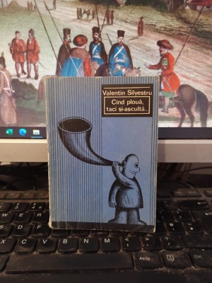 Valentin Silvestru, C&amp;icirc;nd c&amp;acirc;nd pluă, taci și-ascultă, București 1974, 166 foto