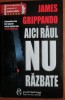 James Grippando - Aici Raul nu Razbate