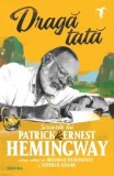 Cumpara ieftin Draga tata. Scrisorile lui Patrick &amp; Ernest Hemingway/Ernest Hemingway, Patrick Hemingway