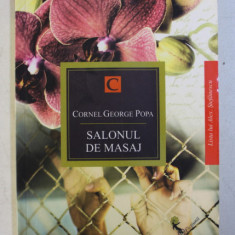 SALONUL DE MASAJ , roman de CORNEL GEORGE POPA , 2014