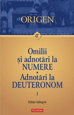 Omilii și adnotări la Numere. Adnotări la Deuteronom. Vol. 1 &amp;ndash; Origen foto