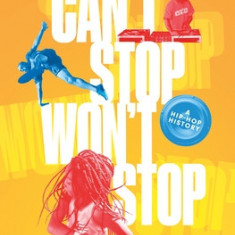 Can't Stop Won't Stop (Young Adult Edition): A Hip-Hop History