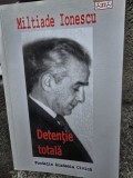 DETENTIE TOTALA - MILTIADE IONESCU