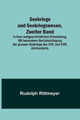 Seekriege und Seekriegswesen, Zweiter Band; In ihrer weltgeschichtlichen Entwicklung. Mit besonderer Ber foto