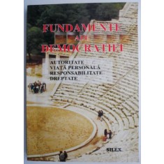 Fundamente ale democratie. Autoritate, viata personala, responsabilitate, dreptate